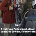 5-Hal-yang-perlu-diperhatikan-sebelum-sewa-bus-Pariwisata